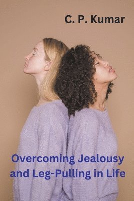 Overcoming Jealousy and Leg-Pulling in Life 1