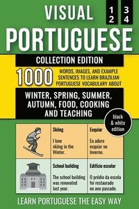 bokomslag Visual Portuguese - Collection (B/W Edition) - 1.000 Words, Images and Example Sentences to Learn Brazilian Portuguese Vocabulary about Winter, Spring, Summer, Autumn, Food, Cooking and Teaching