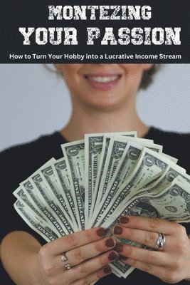 Monetizing Your Passion