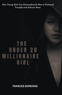 bokomslag The Under 20 Millionaire Girl