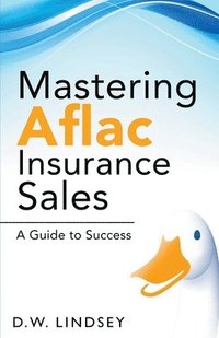bokomslag Mastering Aflac Insurance Sales - A Guide to Success