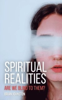 bokomslag Spiritual Realities - Are We Blind To Them?