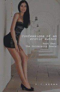 bokomslag Confessions of an Erotic Author Part One