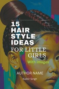 bokomslag 15 Hairstyle Ideas for Little Girls