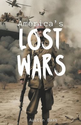 Austin Baas - America's Lost Wars!, Häftad
