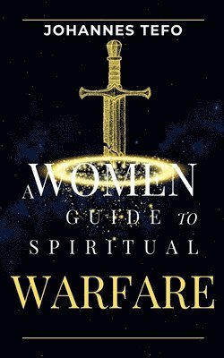 bokomslag A Women's Guide To Spiritual Warfare