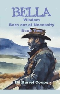 bokomslag Bella - Wisdom, Born out of Necessity