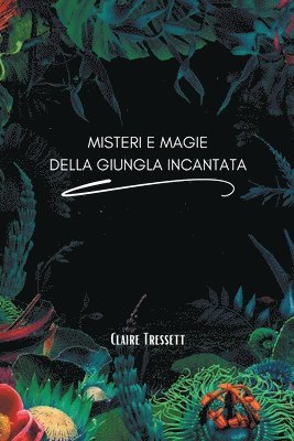 bokomslag Misteri e magie della giungla incantata