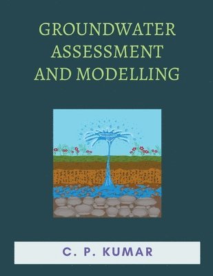 C P Kumar, C. P. Kumar - Groundwater Assessment and Modelling, Häftad