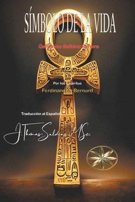 Gilvanize Balbino Pereira, Por Los Espíritus Ferdinando Y Bernard, J Thomas Msc Saldias, Por Los Espíritus Ferdinando Y. Bernard, Por los Espíritus Ferdinando y Bernard, J. Thomas MSc. Saldias - Símbolo de la Vida, Häftad