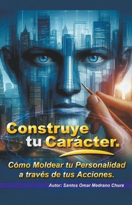 Santos Omar Medrano Chura - Construye tu Carácter., Häftad