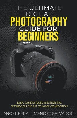 The Ultimate Digital Photography Guide for Beginners 1