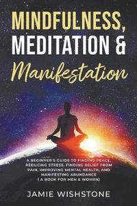 bokomslag Mindfulness, Meditation & Manifestation