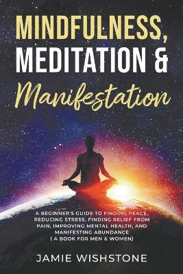 Mindfulness, Meditation & Manifestation 1