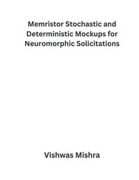 bokomslag Memristor Stochastic and Deterministic Mockups for Neuromorphic Solicitations
