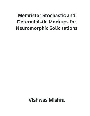 Memristor Stochastic and Deterministic Mockups for Neuromorphic Solicitations 1