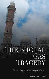 bokomslag The Bhopal Gas Tragedy