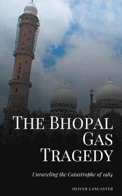 bokomslag The Bhopal Gas Tragedy