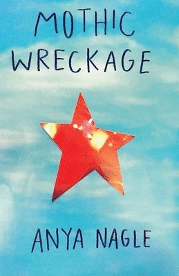 Anya Nagle - Mothic Wreckage, Häftad