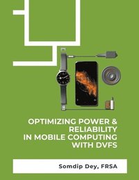 bokomslag Optimizing Power & Reliability in Mobile Computing with DVFS