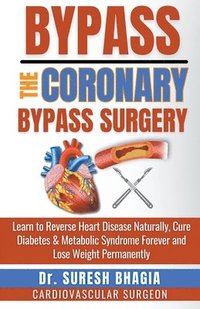 bokomslag Bypass the Coronary Bypass Surgery