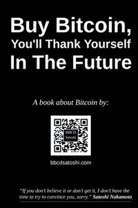 bokomslag Buy Bitcoin, You'll Thank Yourself In The Future