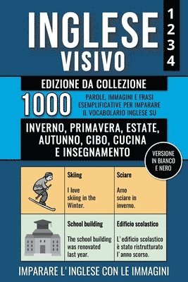 bokomslag Inglese Visivo 1+2+3+4 - Edizione da Collezione (Versione In Bianco E Nero) - 1000 Immagini, 1000 Parole e 1000 Frasi di Esempio Bilingue per Imparare il Vocabolario Inglese