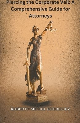 Roberto Miguel Rodriguez - Piercing the Corporate Veil, Häftad