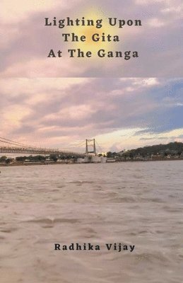 Lighting Upon The Gita At The Ganga 1