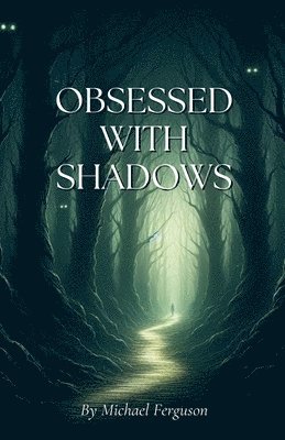 Obsessed With Shadows