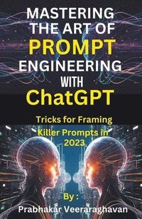 bokomslag Mastering the Art of Prompt Engineering with ChatGPT