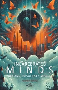 bokomslag Incarcerated Minds - Beyond Imaginary Walls