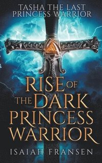 bokomslag Tasha The Last Princess Warrior Rise Of The Dark Princess Warrior