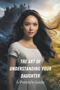 bokomslag Art of Understanding Your Daughter