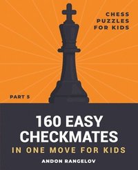 bokomslag 160 Easy Checkmates in One Move for Kids, Part 5