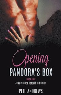 bokomslag Opening Pandora's Box 4 - Jessie Loses Herself In Roman