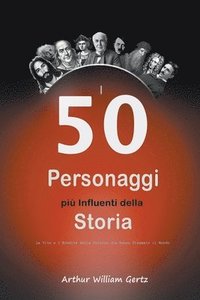 bokomslag I 50 Personaggi più Influenti della Storia