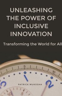 bokomslag &quot;Unleashing the Power of Inclusive Innovation