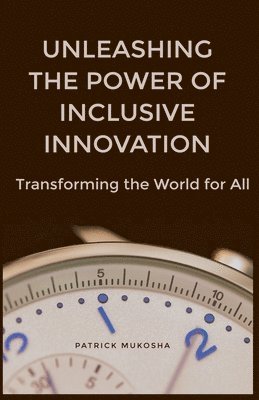 "Unleashing the Power of Inclusive Innovation