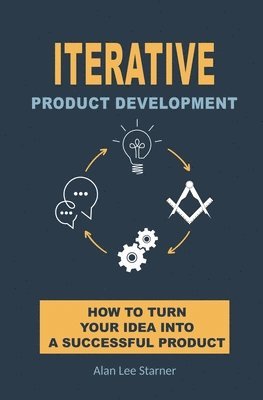 Alan Starner - Iterative Product Development, Häftad
