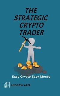 bokomslag The Strategic Crypto Trader