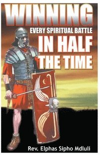 bokomslag Winning Every Spiritual Battle in Half the Time