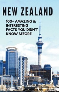 bokomslag NEW ZEALAND-100+ Amazing & Interesting Facts You Didn't Know Before