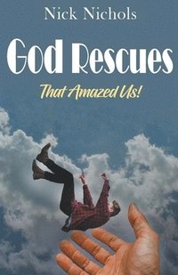 bokomslag God Rescues -- That Amazed Us!