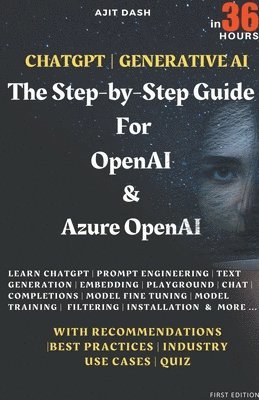 Chatgpt Generative AI - The Step-By-Step Guide For OpenAI & Azure OpenAI In 36 Hrs. 1