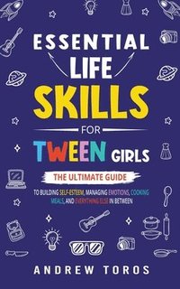 bokomslag Essential Life Skills For Tween Girls