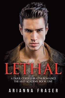 Arianna Fraser - Lethal - A Dark Collage Bratva Romance, Häftad