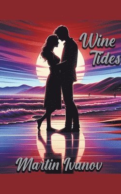 Martin Ivanov - Wine Tides, Häftad