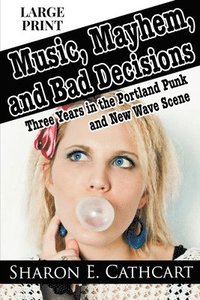 bokomslag Music, Mayhem, & Bad Decisions (Large Print Edition)