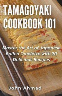 bokomslag Tamagoyaki cookbook 101